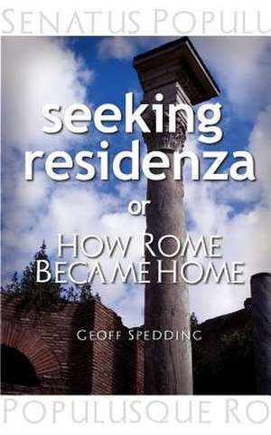 Seeking Residenza or How Rome Became Home. de Geoff Spedding