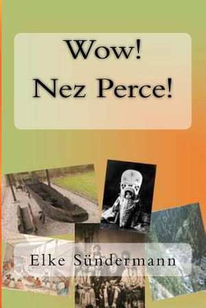 Wow! Nez Perce! de Elke Sundermann