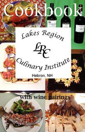 Lakes Region Culinary Institute Cookbook de Ronald W. Collins