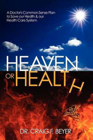 Heaven or Health? de Craig F. Beyer