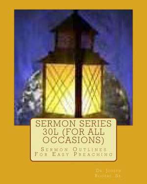 Sermon Series 30l (for All Occasions) de Sr. Dr Joseph R. Rogers