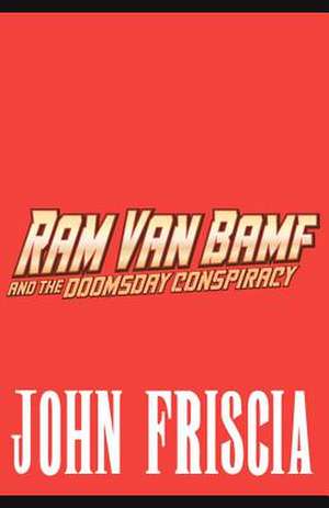 RAM Van Bamf and the Doomsday Conspiracy de John Friscia