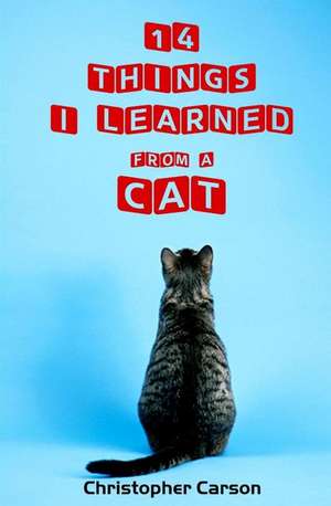 14 Things I Learned from a Cat de Christopher Carson