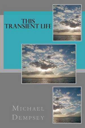 This Transient Life de Michael Dempsey