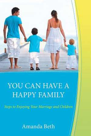 You Can Have a Happy Family de Amanda Beth