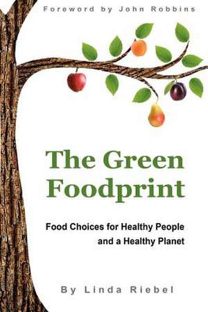 The Green Foodprint de Linda Riebel