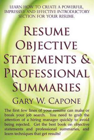 Resume Objective Statements and Professional Summaries de Gary W. Capone