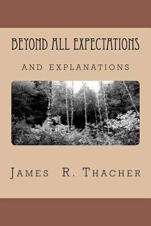 Beyond All Expectations and Explanations de James R. Thacher