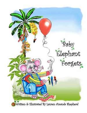 Baby Elephant Forgets de Shepherd, Lauren Amanda