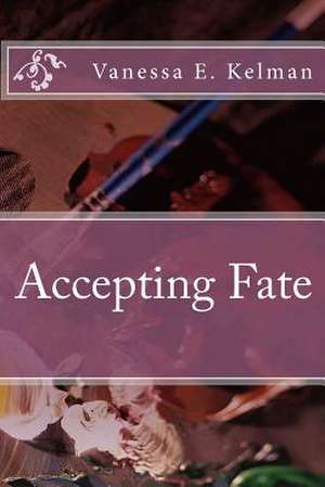 Accepting Fate de Vanessa E. Kelman