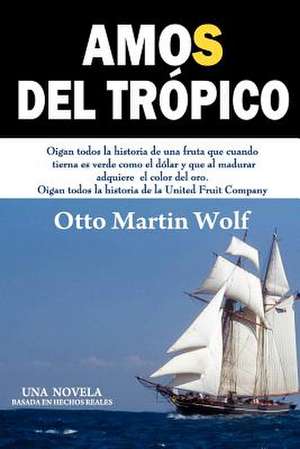 Amos del Tropico de Wolf, Otto Martin