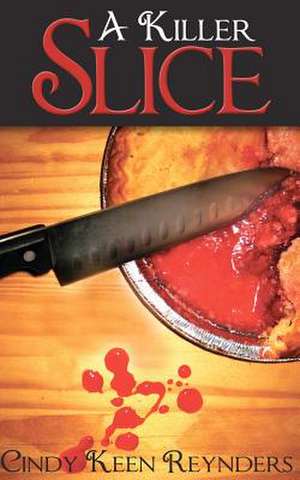 A Killer Slice de Cindy Keen Reynders