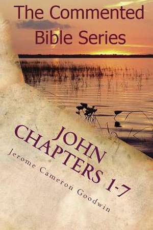 John Chapters 1-7 de Jerome Cameron Goodwin