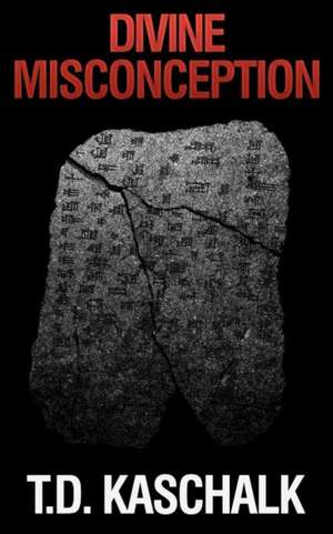 Divine Misconception de T. D. Kaschalk