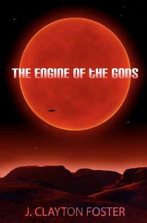 The Engine of the Gods de J. Clayton Foster