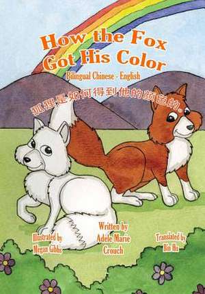 How the Fox Got His Color Bilingual Chinese English de Adele Marie Crouch