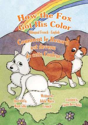 How the Fox Got His Color Bilingual French English de Adele Marie Crouch