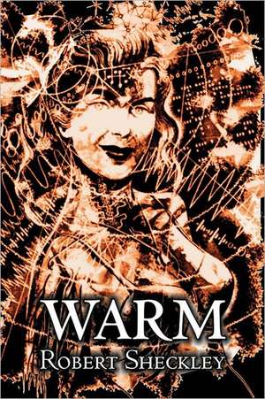 Warm by Robert Shekley, Science Fiction, Adventure de Robert Sheckley