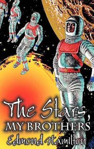 The Stars, My Brothers by Edmond Hamilton, Science Fiction, Fantasy, Adventure de Edmond Hamilton