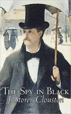 The Spy in Black by Joseph Storer Clouston, Fiction, Action & Adventure, Suspense, War & Military de J. Storer Clouston