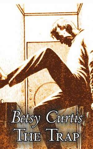 The Trap by Betsy Curtis, Science Fiction, Fantasy de Betsy Curtis