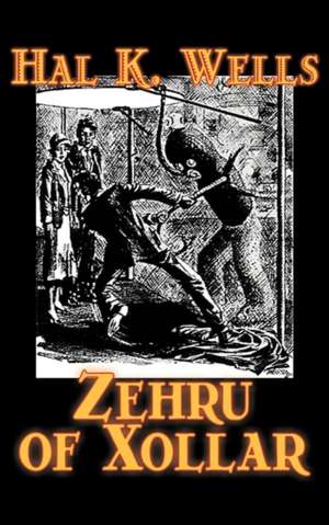 Zehru of Xollar by Hal K. Wells, Science Fiction, Adventure, Space Opera de Hal K. Wells