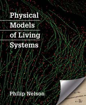 Physical Models of Living Systems de University Philip (University of Pennsylvania) Nelson