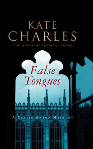 False Tongues: A Callie Anson Mystery de Kate Charles