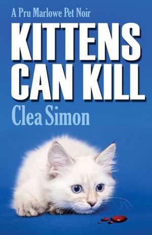 Kittens Can Kill LP de Clea Simon