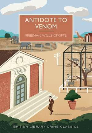 Antidote to Venom: A British Library Crime Classic de Freeman Crofts