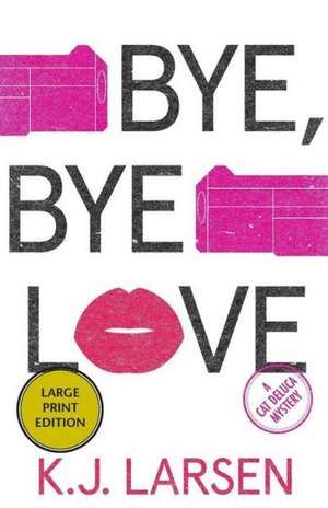 Bye, Bye Love LP de K J Larsen