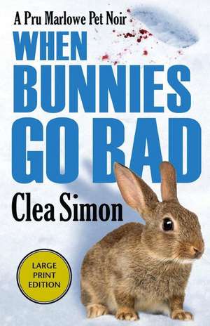 When Bunnies Go Bad de Clea Simon