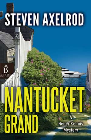 Nantucket Grand: A Henry Kennis Mystery de Steven Axelrod