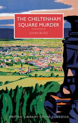 The Cheltenham Square Murder: A British Library Crime Classic de John Bude