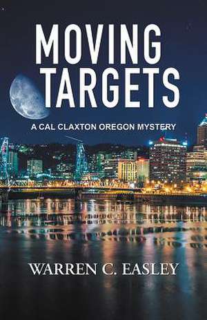 Moving Targets de Warren C. Easley