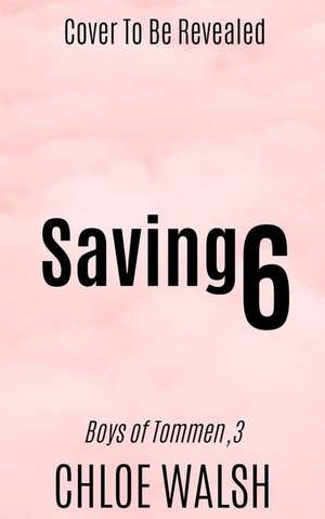 Saving 6 de Chloe Walsh