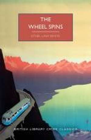 The Wheel Spins de Ethel White