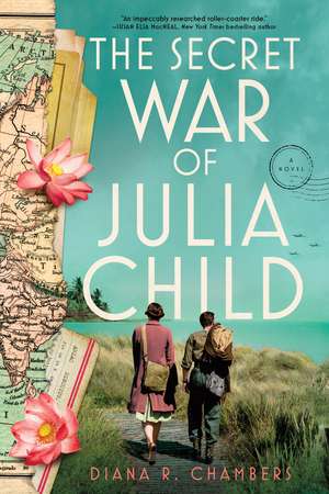 The Secret War of Julia Child: A Novel de Diana Chambers