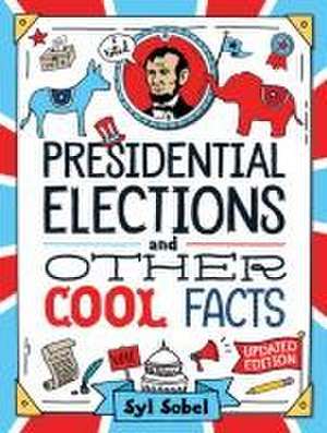 Presidential Elections and Other Cool Facts de Syl Sobel