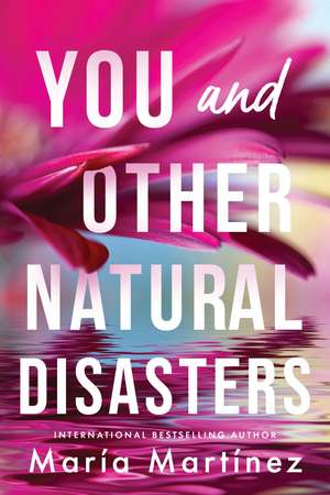 You and Other Natural Disasters de María Martínez