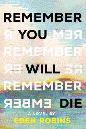 Remember You Will Die: A Genre-Bending Science Fiction Epistolary Novel de Eden Robins