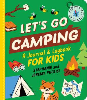 Let's Go Camping: A Journal and Logbook for Kids de Stephanie Puglisi