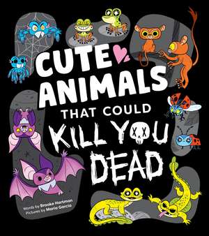 Cute Animals That Could Kill You Dead de Brooke Hartman