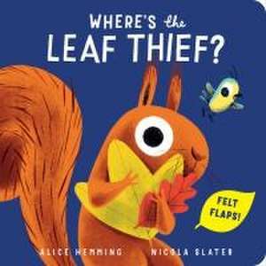 Where's the Leaf Thief? de Alice Hemming