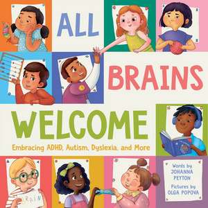 All Brains Welcome: Embracing ADHD, Autism, Dyslexia, and More de Johanna Peyton