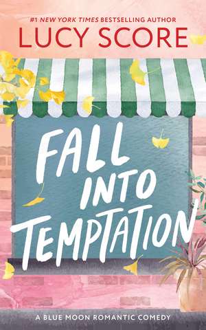 Fall into Temptation: A Small Town Friends to Lovers Romcom de Lucy Score