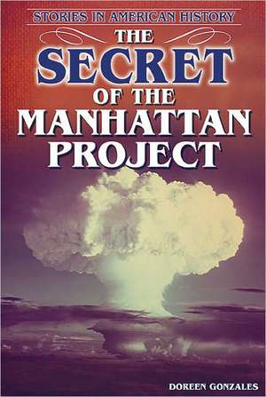 The Secret of the Manhattan Project de Doreen Gonzales