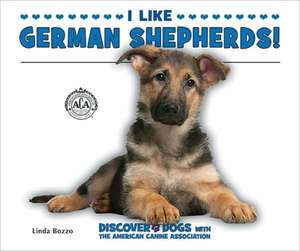 I Like German Shepherds! de Linda Bozzo