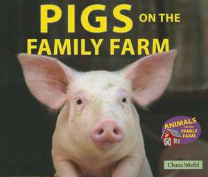 Pigs on the Family Farm de Chana Stiefel