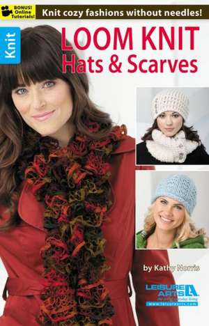 Loom Knit Hats & Scarves de Kathy Norris